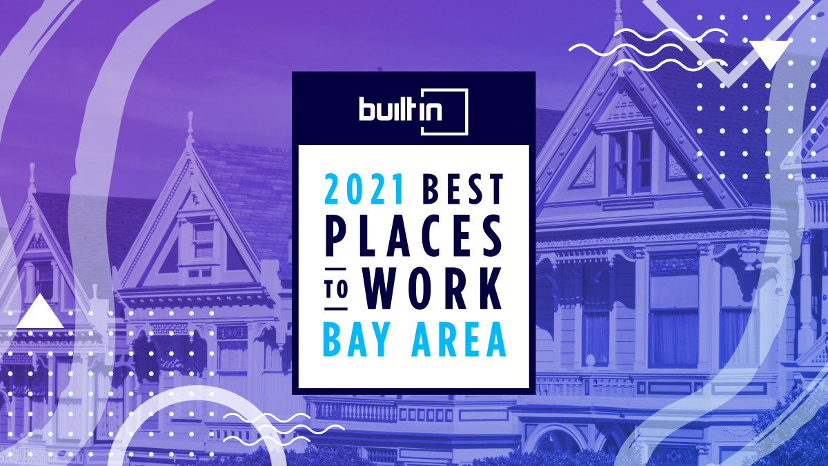 Built In San Francisco's Best Places to Work in San Francisco list ranks the startups and tech companies with the best employee benefits and salary in 2021. Did your company make the list?